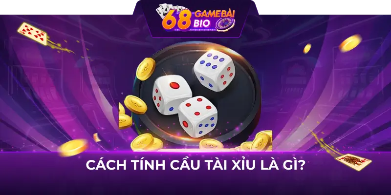 Cách Tính Cầu Tài Xỉu